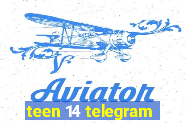 teen 14 telegram